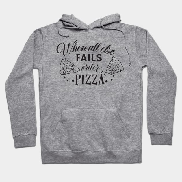 When All Else Fails, Order Pizza Hoodie by CB Creative Images